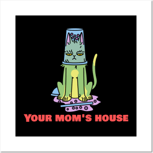 Your Mom's House Funny Cat Posters and Art